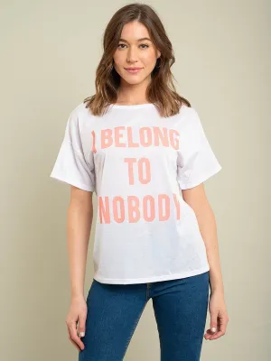 WOMEN'S I BELONG TO NOBODY GRAPHIC TOP